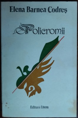 ELENA BARNEA CODRES - POLICROMII (VERSURI, editia princeps - 1987) foto