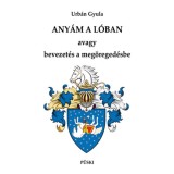 Any&aacute;m a l&oacute;ban - Avagy bevezet&eacute;s a meg&ouml;reged&eacute;sbe - Urb&aacute;n Gyula