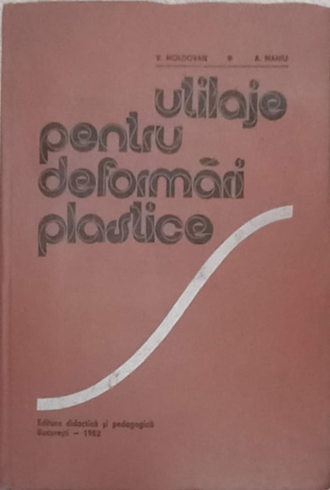 UTILAJE PENTRU DEFORMARI PLASTICE-V. MOLDOVAN, A. MANIU-216967