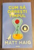 Matt Haig - Cum sa opresti timpul