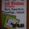 Sub Windows sa invatam Word,Power Point ,Front Page si internet