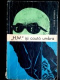 &bdquo;H.W&rdquo; isi cauta umbra-Tudor Popescu