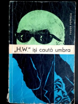&amp;bdquo;H.W&amp;rdquo; isi cauta umbra-Tudor Popescu foto