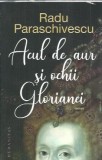 Acum de aur si ochii Glorianei - Radu Paraschivescu
