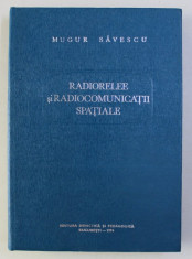 RADIORELEE SI RADIOCOMUNICATII SPATIALE de MUGUR SAVESCU , 1976 foto