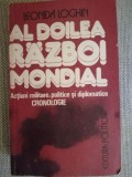 Al Doilea Razboi Mondial - Leonida Loghin, Ed. Politica 1984 - Carte Istorie