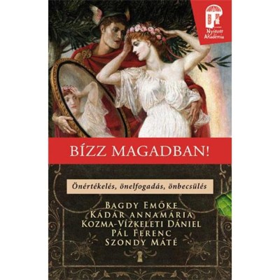 B&amp;iacute;zz magadban! - &amp;Ouml;n&amp;eacute;rt&amp;eacute;kel&amp;eacute;s, &amp;ouml;nelfogad&amp;aacute;s, &amp;ouml;nbecs&amp;uuml;l&amp;eacute;s - Bagdy Emőke foto