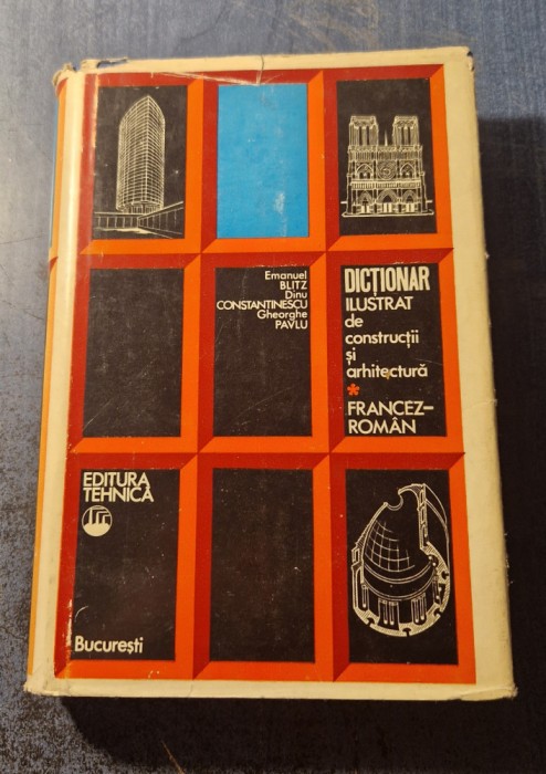 Dictionar ilustrat de constructii si arhitectura Francez -roman Emanuel Blitz