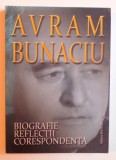 AVRAM BUNACIU - BIOGRAFIE , REFLECTII , CORESPONDENTA , 2011 , PREZINTA SUBLINIERI