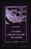 Crestinii platonicieni din Alexandria / Charles Bigg
