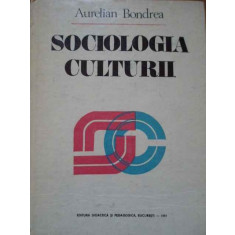 Sociologia Culturii - Aurelian Bondrea ,288354