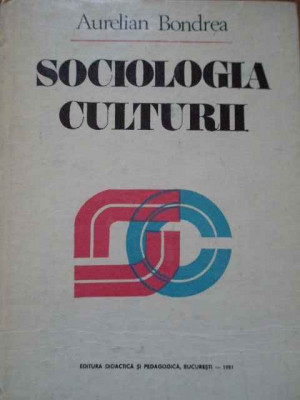 Sociologia Culturii - Aurelian Bondrea ,288354 foto