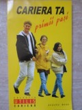 Cariera Ta. Primii Pasi - Suzana Rusu, 2004, Institutul European, Psihologie, Ghid Cariera, 156 Pagini
