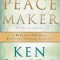 The Peacemaker: A Biblical Guide to Resolving Personal Conflict