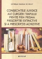 Consecintele juridice ale scurgerii timpului privite prin prisma prescriptiei extinctive si a prescriptiei achizitive foto