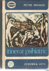 Itinerar psihiatric - Petre Branzei, Ed. Junimea, 1979, cartonata foto