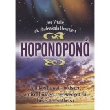 Hoponopon&oacute; - A titkos hawaii m&oacute;dszer, amivel bős&eacute;get, eg&eacute;szs&eacute;get &eacute;s b&eacute;k&eacute;t teremthetsz - Ihaleakala Hew Len