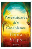 Povestitoarea din Casablanca - Paperback brosat - Fiona Valpy - Bookzone
