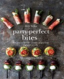 Party-Perfect Bites: Delicious Recipes for Canapes, Finger Food and Party Snacks