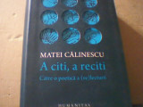 Matei Calinescu - A CITI, A RECITI / Catre o poetica a {re}lecturii {Humanitas}