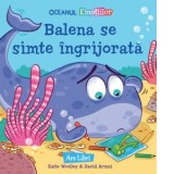 Oceanul Emotiilor: Balena se simte ingrijorata