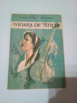 VIOARA DE STICLA ~ AURORA ICSARI * MIHAI OPRIS ( roman ) foto