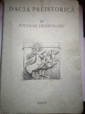 Dacia preistorica - editie facsimil - Nicolae Densusianu, Cu o prefata de Dr. C. I. Istrati