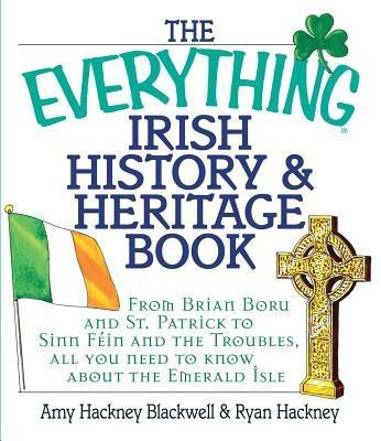 The Everything Irish History &amp;amp; Heritage Book: From Brian Boru and St. Patrick to Sinn Fein and the Troubles, All You Need to Know about the Emerald Is foto