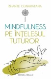 Cumpara ieftin Mindfulness pe &Atilde;&reg;n&Aring;&pound;elesul tuturor - Paperback brosat - Bhante Henepola Gunaratana - Herald