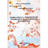 CHIMIA FIZICA A FENOMENELOR INTERFAZICE SI A SISTEMELOR POLIDISPERSE-IONEL MARCEL POPA, NECULAI AELENEI, GH-260746
