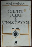 VIRGIL MAZILESCU: GUILLAUME POETUL SI ADMINISTRATORUL/DEDICATIE pt N.FRANCULESCU
