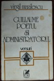 VIRGIL MAZILESCU: GUILLAUME POETUL SI ADMINISTRATORUL/DEDICATIE pt N.FRANCULESCU