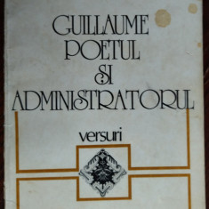 VIRGIL MAZILESCU: GUILLAUME POETUL SI ADMINISTRATORUL/DEDICATIE pt N.FRANCULESCU