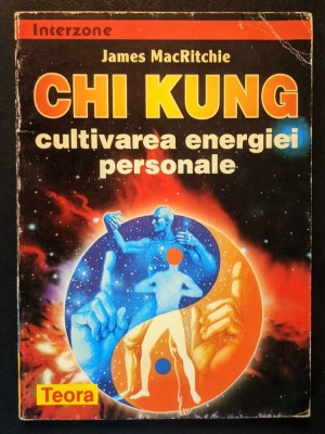 CHI KUNG Cultivarea Energiei Personale &amp;ndash; J MacRitchie 136p ilustrata 1998 Teora ENERGETICA; si EXERCITII dupa Mantak Chia, Liang Shou-Yu... utilizata foto