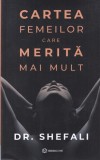Cartea femeilor care merita mai mult - Dr. Shefali, Editura Bookzone, 428 pagini, 2021, brosata, 13x20 cm, romana