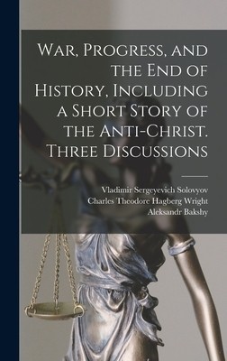 War, Progress, and the end of History, Including a Short Story of the Anti-Christ. Three Discussions foto