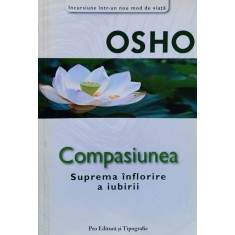 Compasiunea Suprema Inflorire A Iubirii - Osho , A970