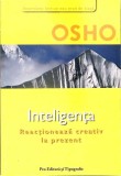 OSHO - Inteligenta. Reactioneaza Creativ La Prezent | Carte Dezvoltare Personala, Brosata, 2006, 156 Pagini