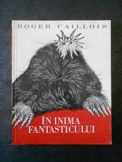 ROGER CAILLOIS - IN INIMA FANTASTICULUI foto
