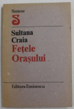 FETELE ORASULUI de SULTANA CRAIA , 1988 , DEDICATIE *