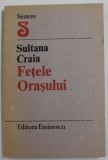 FETELE ORASULUI de SULTANA CRAIA , 1988 , DEDICATIE *