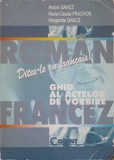 GHID ROMAN - FRANCEZ AL ACTELOR DE VORBIRE-ANDREI GANCZ, MARIE-CLAUDE FRANCHON, MARGARETA GANCZ-254795