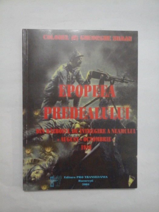 EPOPEEA PREDEALULUI Din razboiul de intregire a neamului -august-octombrie- 1916 - Gheorghe SUMAN