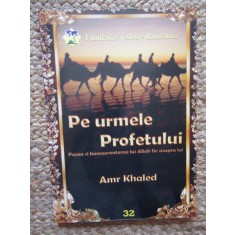 Amr Khaled - Pe urmele Profetului