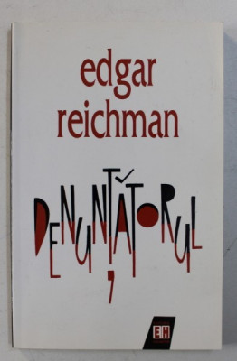 DENUNTATORUL - roman de EDGAR REICHMAN , 1998 foto