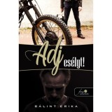 Adj es&eacute;lyt! - B&aacute;lint Erika