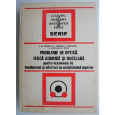 Probleme de optica, fizica atomica si nucleara pentru examenele de bacalaureat si admitere in invatamantul superior - I. M. Popescu, G. Ionescu, D. Io