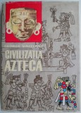Civilizatia Azteca - George Vaillant - Carte Istorie, Civilizatii Antice