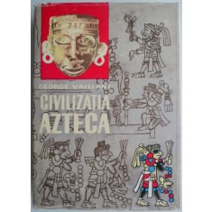 Civilizatia azteca &ndash; George Vaillant