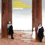 Cello Sonatas - Enescu, Prokofiev &amp; Shostakovich | George Enescu, Dimitri Schostakowitsch, Sergei Prokofiev, Laura Buruiana, Alexandra Silocea